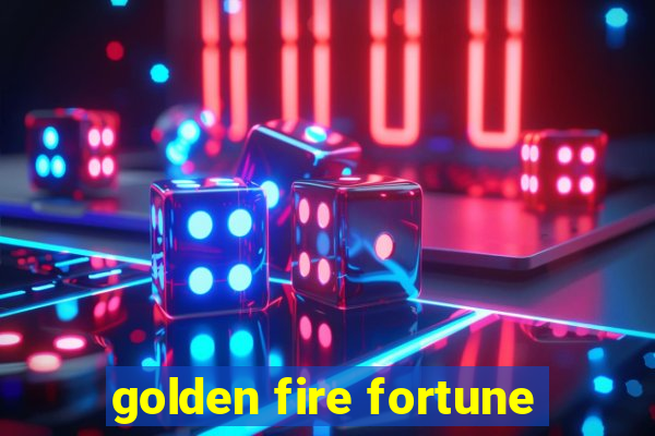 golden fire fortune