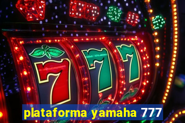 plataforma yamaha 777