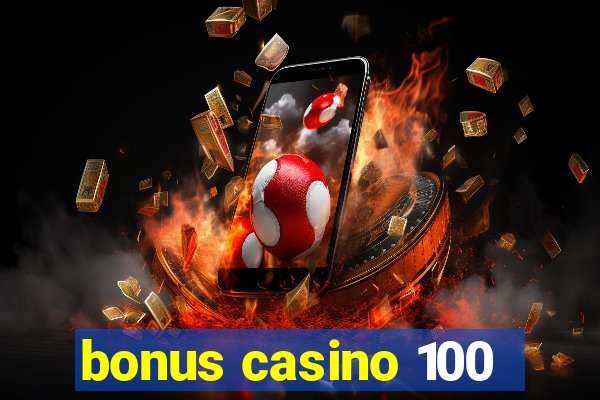 bonus casino 100