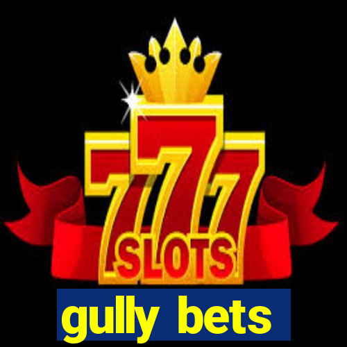 gully bets