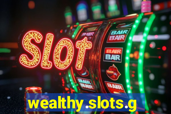 wealthy.slots.games