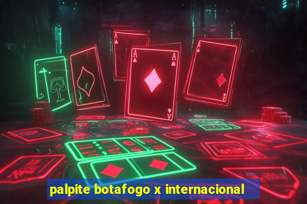 palpite botafogo x internacional