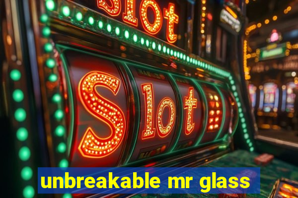 unbreakable mr glass