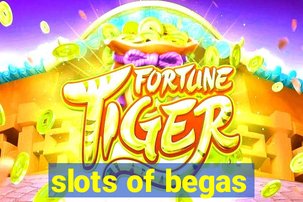 slots of begas