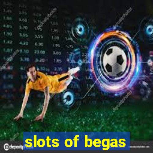 slots of begas