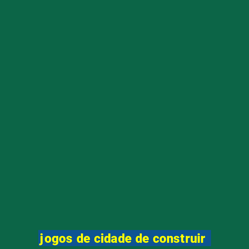 jogos de cidade de construir