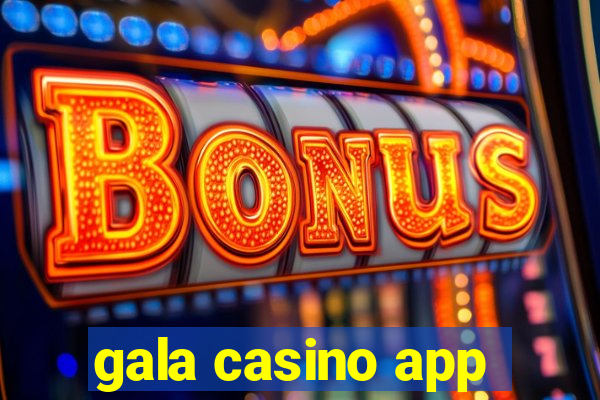 gala casino app