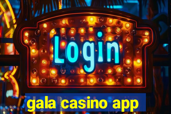 gala casino app