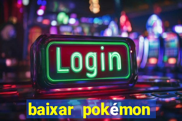 baixar pokémon mundos elementais