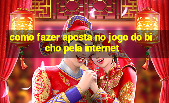 como fazer aposta no jogo do bicho pela internet