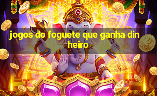 jogos do foguete que ganha dinheiro