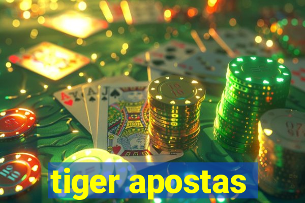 tiger apostas