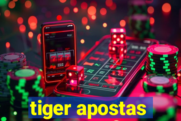 tiger apostas