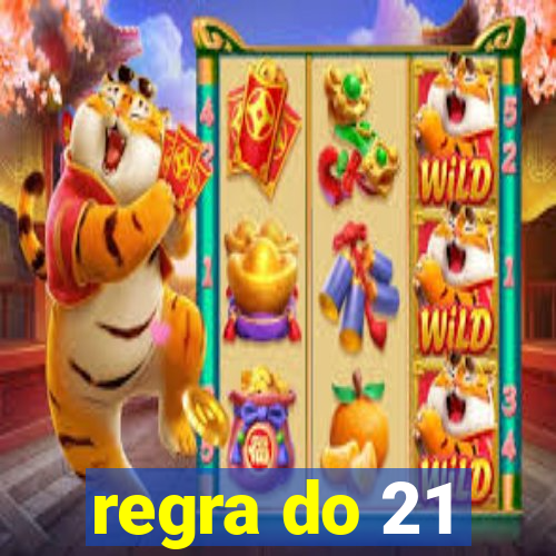 regra do 21