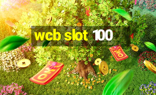 wcb slot 100