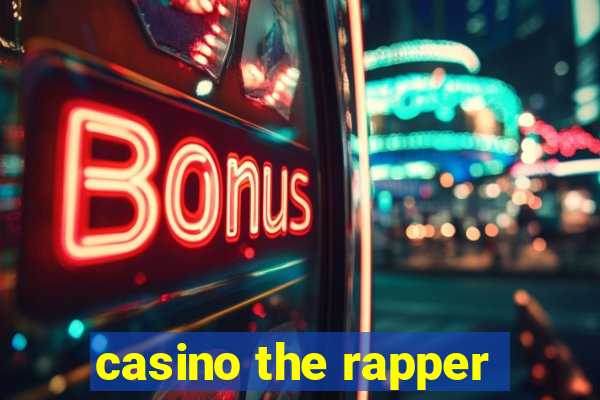 casino the rapper