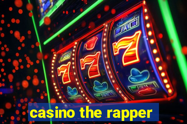 casino the rapper