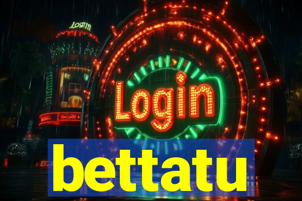 bettatu