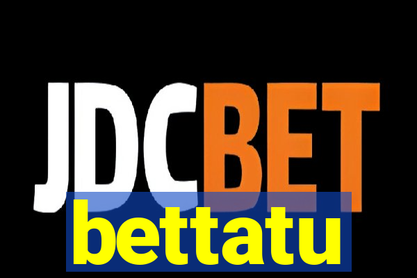 bettatu