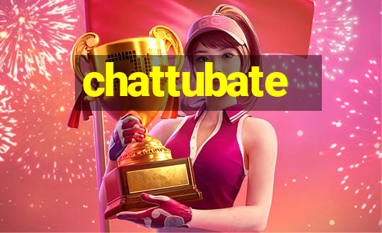 chattubate