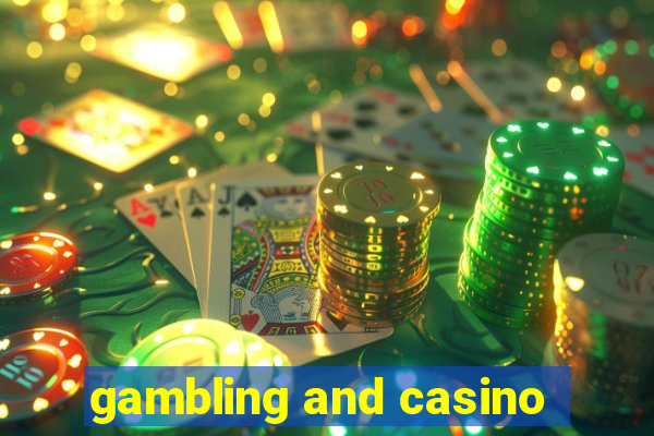 gambling and casino