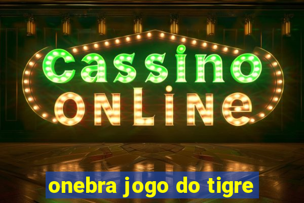 onebra jogo do tigre