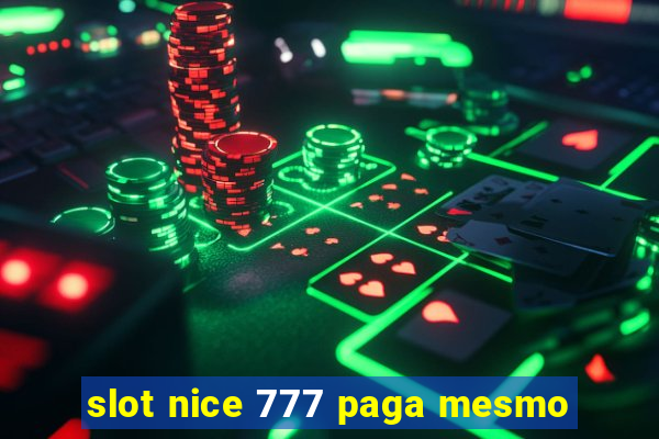 slot nice 777 paga mesmo