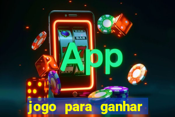 jogo para ganhar dinheiro jogando