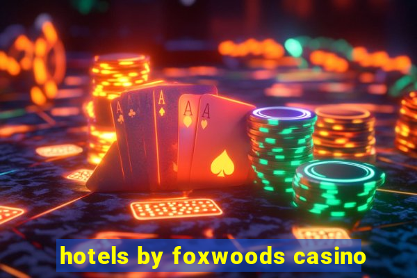 hotels by foxwoods casino