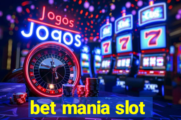 bet mania slot