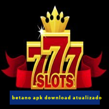 betano apk download atualizado