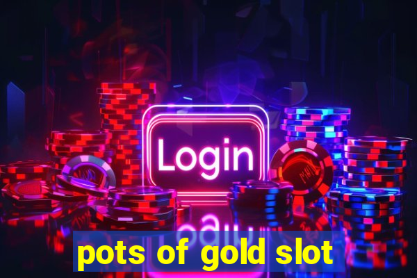 pots of gold slot