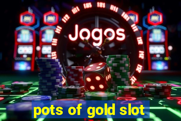 pots of gold slot