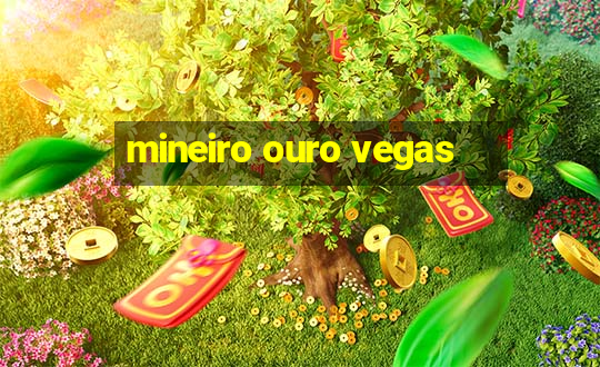 mineiro ouro vegas