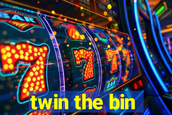 twin the bin