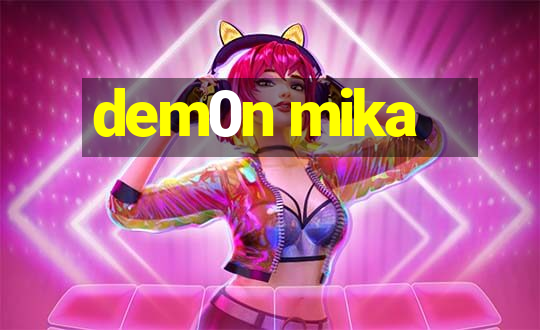 dem0n mika