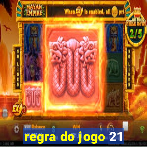 regra do jogo 21