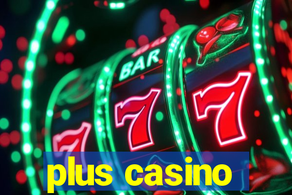 plus casino