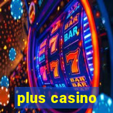 plus casino