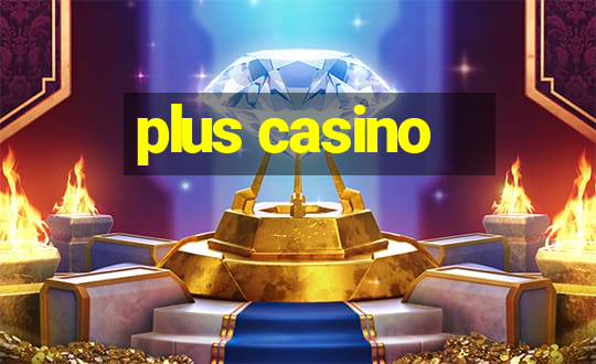 plus casino