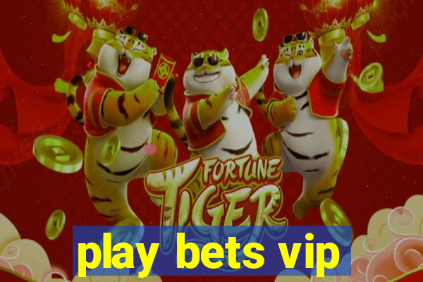 play bets vip