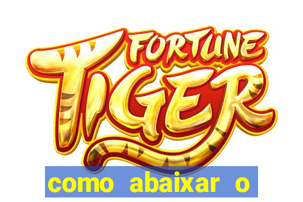 como abaixar o jogo do tigre