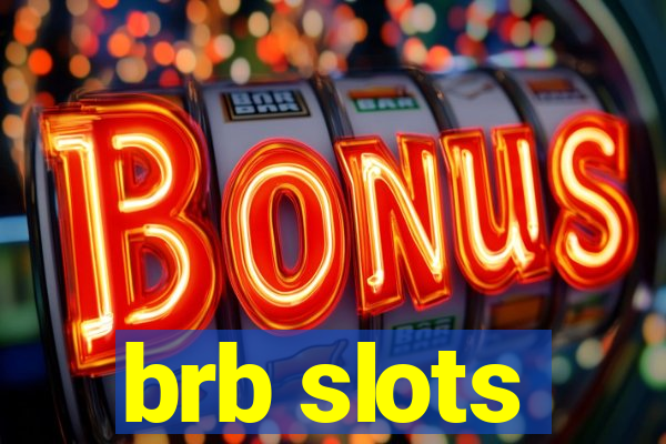 brb slots