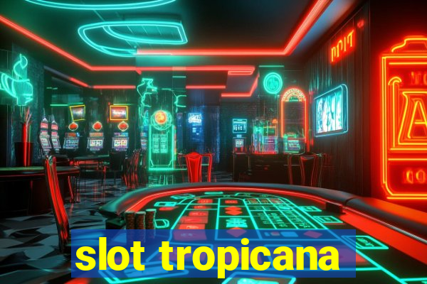 slot tropicana