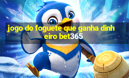 jogo do foguete que ganha dinheiro bet365