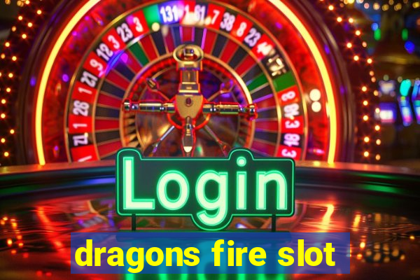 dragons fire slot