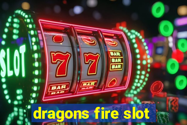 dragons fire slot