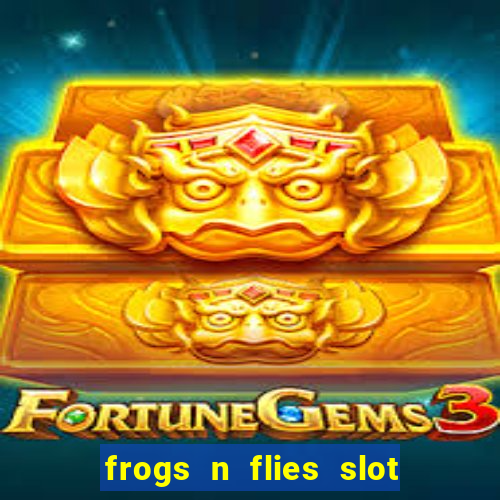 frogs n flies slot real money