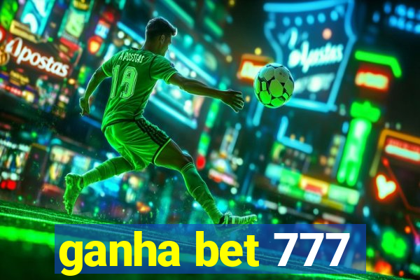 ganha bet 777