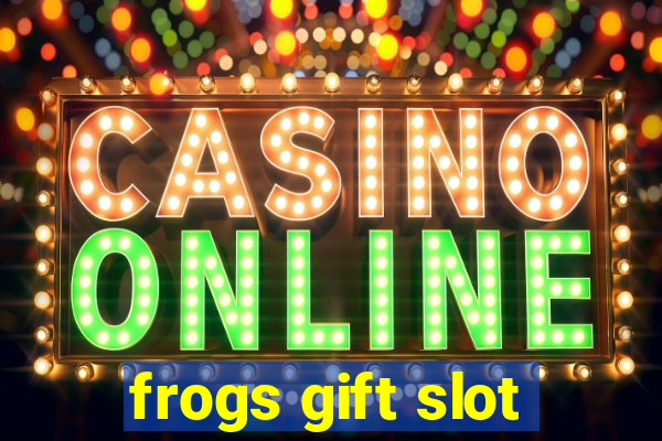 frogs gift slot